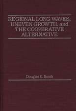 Regional Long Waves, Uneven Growth, and the Cooperative Alternative.