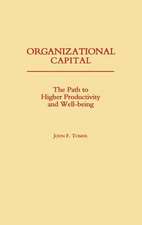 Organizational Capital: The Path to Higher Productivity and Well-Being