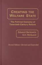 Creating the Welfare State: The Political Economy of Twentieth-Century Reform; Second Edition--Revised and Expanded (REV and Expanded)