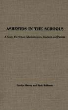 Asbestos in the Schools: A Guide for School Administrators, Teachers and Parents