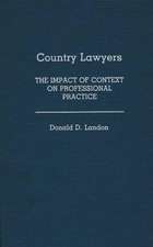 Country Lawyers: The Impact of Context on Professional Practice