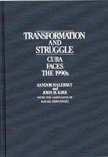 Transformation and Struggle: Cuba Faces the 1990s