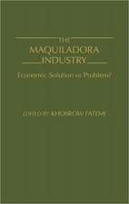 The Maquiladora Industry: Economic Solution or Problem?