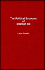 The Political Economy of Mexican Oil