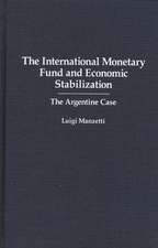 The International Monetary Fund and Economic Stabilization: The Argentine Case