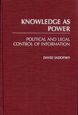 Knowledge as Power: Political and Legal Control of Information