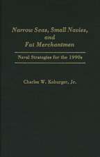 Narrow Seas, Small Navies, and Fat Merchantmen: Naval Strategies for the 1990s