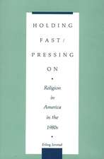 Holding Fast/Pressing On: Religion in America in the 1980s