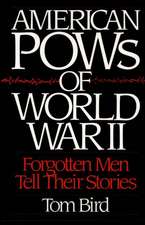 American POWs of World War II: Forgotten Men Tell Their Stories