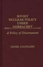 Soviet Nuclear Policy Under Gorbachev