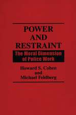 Power and Restraint: The Moral Dimension of Police Work