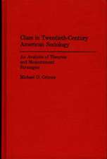 Class in Twentieth-Century American Sociology: An Analysis of Theories and Measurement Strategies