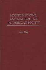 Money, Medicine, and Malpractice in American Society