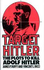 Target Hitler: The Plots to Kill Adolf Hitler