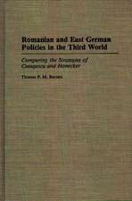 Romanian and East German Policies in the Third World: Comparing the Strategies of Ceausescu and Honecker