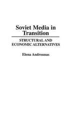 Soviet Media in Transition: Structural and Economic Alternatives