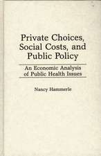 Private Choices, Social Costs, and Public Policy: An Economic Analysis of Public Health Issues