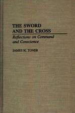 The Sword and the Cross: Reflections on Command and Conscience