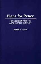 Plans for Peace: Negotiation and the Arab-Israeli Conflict