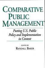 Comparative Public Management: Putting U.S. Public Policy and Implementation in Context