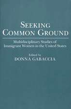 Seeking Common Ground: Multidisciplinary Studies of Immigrant Women in the United States