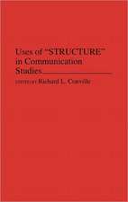 Uses of Structure in Communication Studies