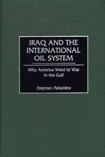 Iraq and the International Oil System: Why America Went to War in the Gulf