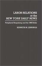 Labor Relations at the New York Daily News: Peripheral Bargaining and the 1990 Strike