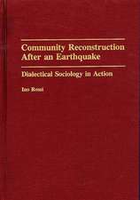 Community Reconstruction After an Earthquake: Dialectical Sociology in Action