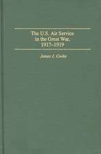 The U.S. Air Service In the Great War: 1917-1919