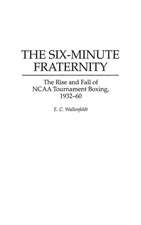 The Six-Minute Fraternity: The Rise and Fall of NCAA Tournament Boxing, 1932-60