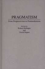 Pragmatism: From Progressivism to Post-Modernism