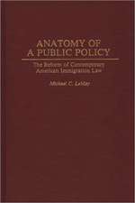 Anatomy of a Public Policy: The Reform of Contemporary American Immigration Law