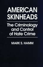 American Skinheads: The Criminology and Control of Hate Crime