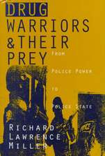 Drug Warriors and Their Prey: From Police Power to Police State