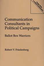 Communication Consultants in Political Campaigns: Ballot Box Warriors