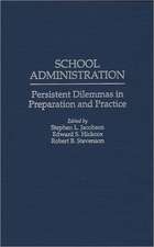 School Administration: Persistent Dilemmas in Preparation and Practice