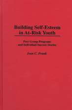 Building Self-Esteem in At-Risk Youth: Peer Group Programs and Individual Success Stories