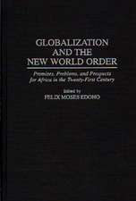 Globalization and the New World Order: Promises, Problems, and Prospects for Africa in the Twenty-First Century