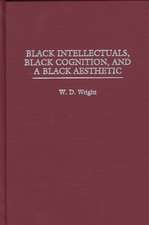 Black Intellectuals, Black Cognition, and a Black Aesthetic