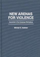 New Arenas For Violence: Homicide in the American Workplace