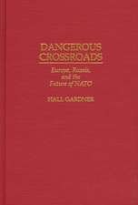 Dangerous Crossroads: Europe, Russia, and the Future of NATO