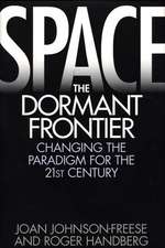 Space, the Dormant Frontier: Changing the Paradigm for the 21st Century