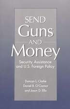 Send Guns and Money: Security Assistance and U.S. Foreign Policy