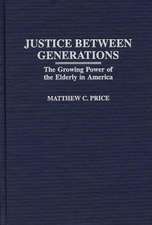 Justice Between Generations: The Growing Power of the Elderly in America