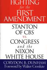 Fighting for the First Amendment: Stanton of CBS vs. Congress and the Nixon White House