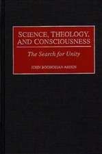 Science, Theology, and Consciousness: The Search for Unity