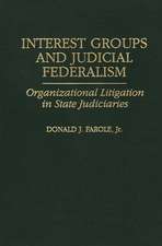 Interest Groups and Judicial Federalism: Organizational Litigation in State Judiciaries