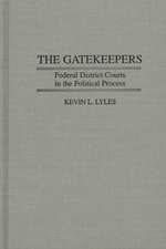 The Gatekeepers: Federal District Courts in the Political Process