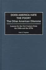 Does America Hate the Poor?: The Other American Dilemma, Lessons for the 21st Century from the 1960s and the 1970s